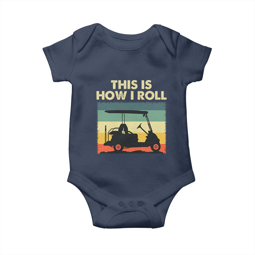 This Is How I Roll Golf Cart Retro 70s 80s Baby Onesie Vintage Golfing Lover Golfer Country Club Lifestyle TS02 Navy Print Your Wear