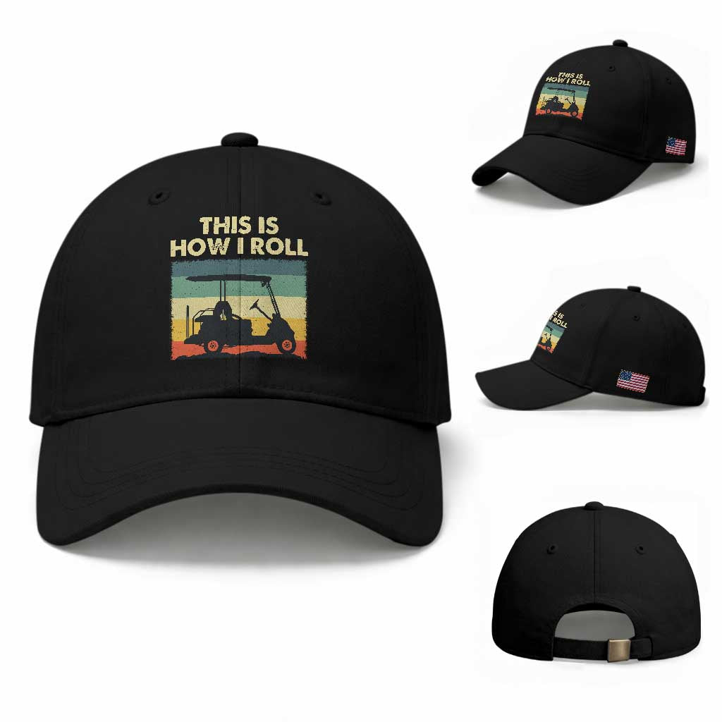 This Is How I Roll Golf Cart Retro 70s 80s Baseball Cap Vintage Golfing Lover Golfer Country Club Lifestyle TS02 Baseball Cap Universal Fit Black Print Your Wear