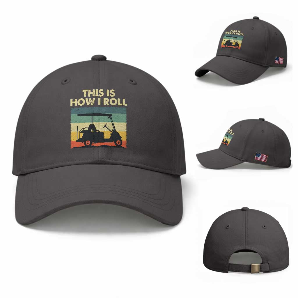 This Is How I Roll Golf Cart Retro 70s 80s Baseball Cap Vintage Golfing Lover Golfer Country Club Lifestyle TS02 Baseball Cap Universal Fit Dark Gray Print Your Wear