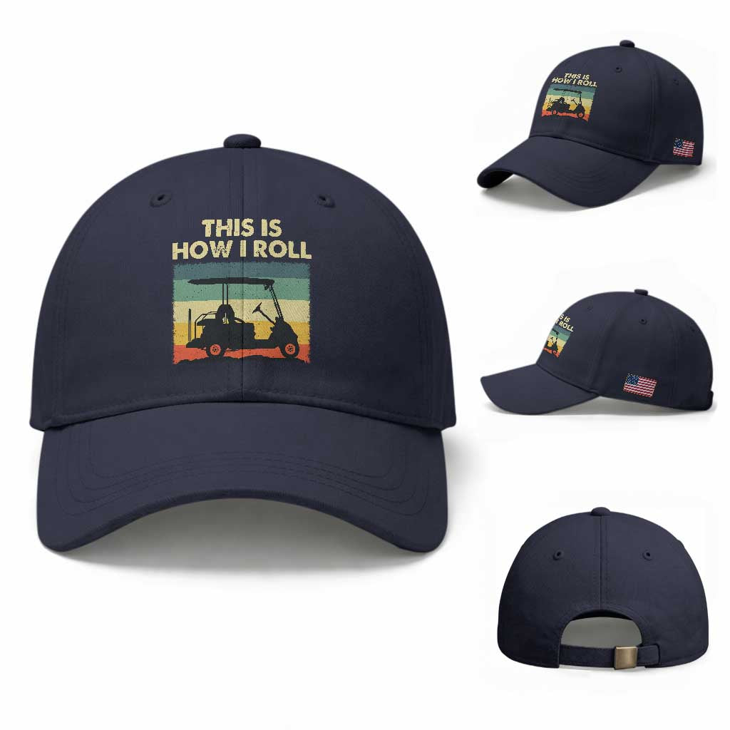 This Is How I Roll Golf Cart Retro 70s 80s Baseball Cap Vintage Golfing Lover Golfer Country Club Lifestyle TS02 Baseball Cap Universal Fit Navy Print Your Wear