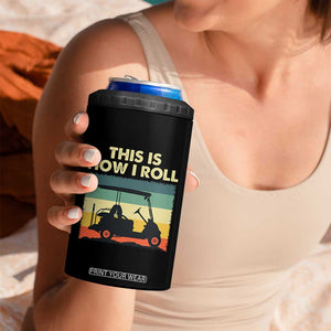 This Is How I Roll Golf Cart Retro 70s 80s 4 in 1 Can Cooler Tumbler Vintage Golfing Lover Golfer Country Club Lifestyle TS02 Print Your Wear