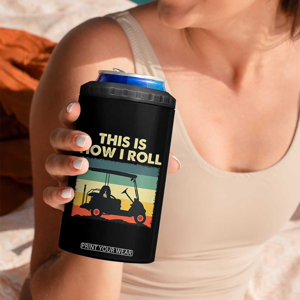 This Is How I Roll Golf Cart Retro 70s 80s 4 in 1 Can Cooler Tumbler Vintage Golfing Lover Golfer Country Club Lifestyle TS02 Print Your Wear