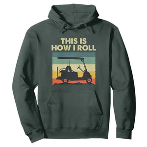 This Is How I Roll Golf Cart Retro 70s 80s Hoodie Vintage Golfing Lover Golfer Country Club Lifestyle TS02 Dark Forest Green Print Your Wear
