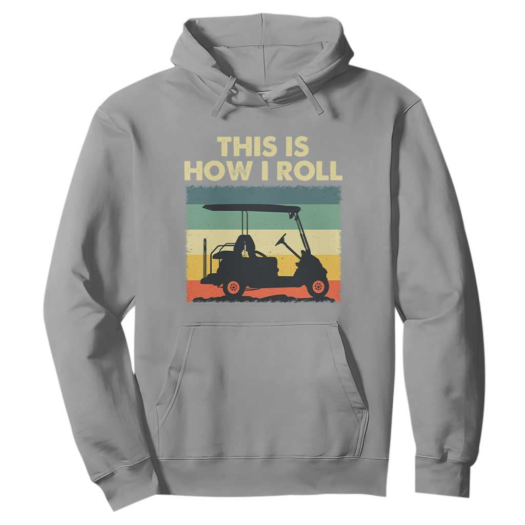 This Is How I Roll Golf Cart Retro 70s 80s Hoodie Vintage Golfing Lover Golfer Country Club Lifestyle TS02 Sport Gray Print Your Wear