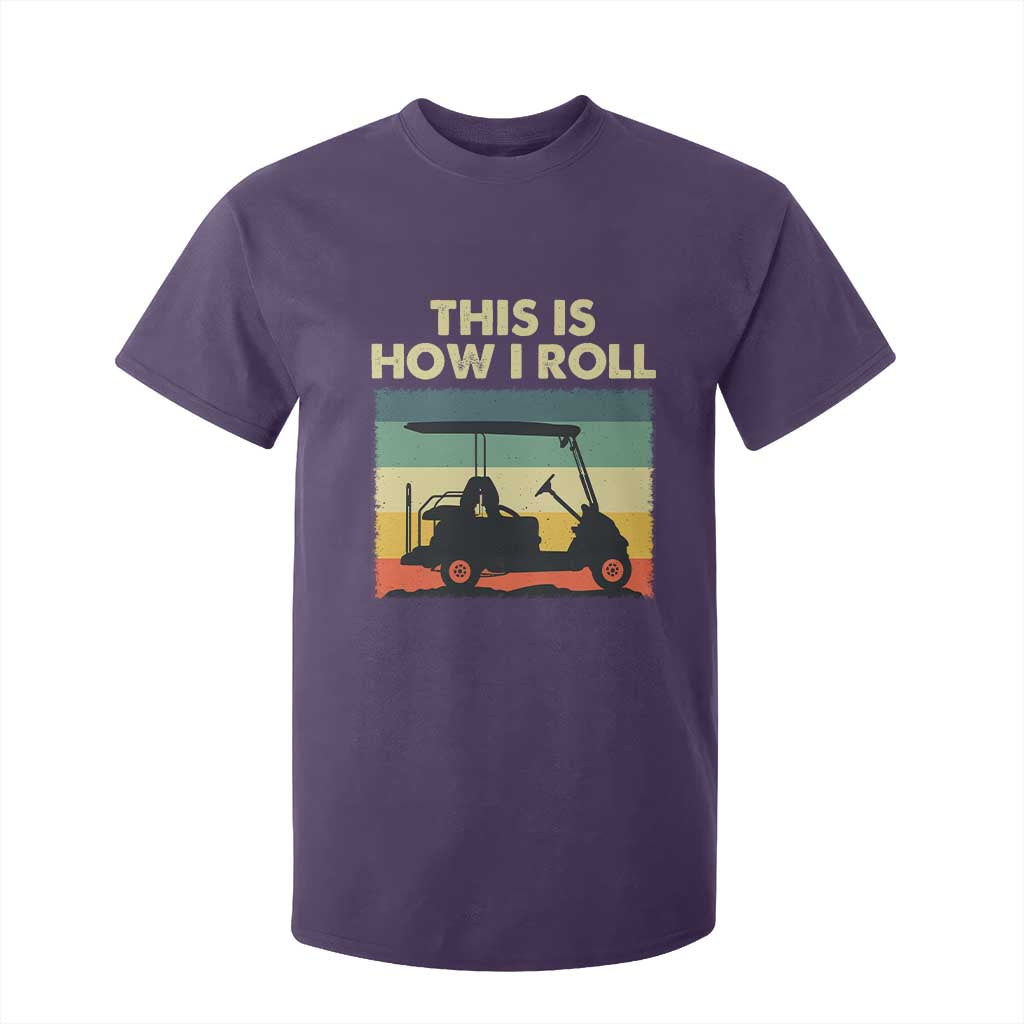 This Is How I Roll Golf Cart Retro 70s 80s T Shirt For Kid Vintage Golfing Lover Golfer Country Club Lifestyle TS02 Purple Print Your Wear
