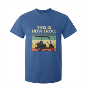 This Is How I Roll Golf Cart Retro 70s 80s T Shirt For Kid Vintage Golfing Lover Golfer Country Club Lifestyle TS02 Royal Blue Print Your Wear