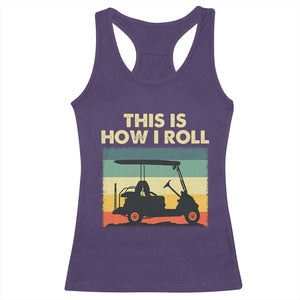 This Is How I Roll Golf Cart Retro 70s 80s Racerback Tank Top Vintage Golfing Lover Golfer Country Club Lifestyle TS02 Purple Print Your Wear
