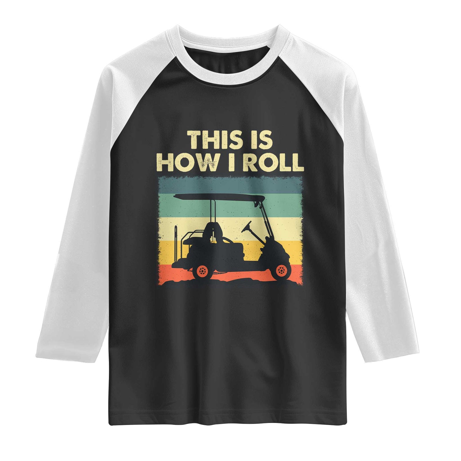 This Is How I Roll Golf Cart Retro 70s 80s Raglan Shirt Vintage Golfing Lover Golfer Country Club Lifestyle TS02 Black White Print Your Wear