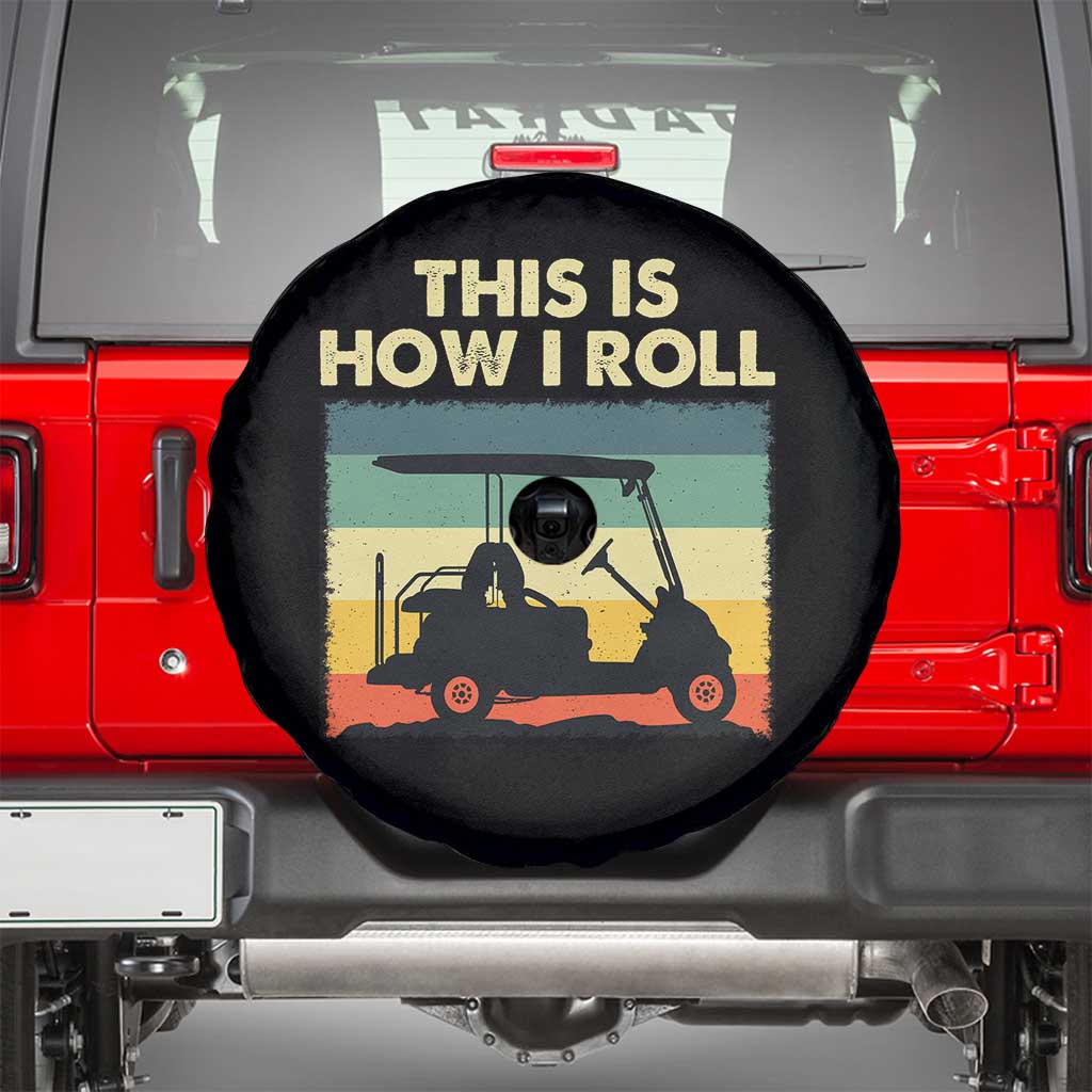 This Is How I Roll Golf Cart Retro 70s 80s Spare Tire Cover Vintage Golfing Lover Golfer Country Club Lifestyle TS02 Black Print Your Wear