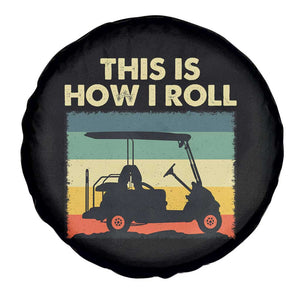 This Is How I Roll Golf Cart Retro 70s 80s Spare Tire Cover Vintage Golfing Lover Golfer Country Club Lifestyle TS02 Print Your Wear