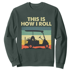 This Is How I Roll Golf Cart Retro 70s 80s Sweatshirt Vintage Golfing Lover Golfer Country Club Lifestyle TS02 Dark Forest Green Print Your Wear