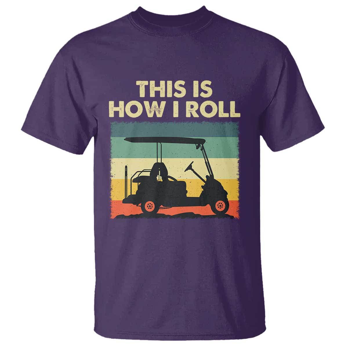This Is How I Roll Golf Cart Retro 70s 80s T Shirt Vintage Golfing Lover Golfer Country Club Lifestyle TS02 Purple Print Your Wear