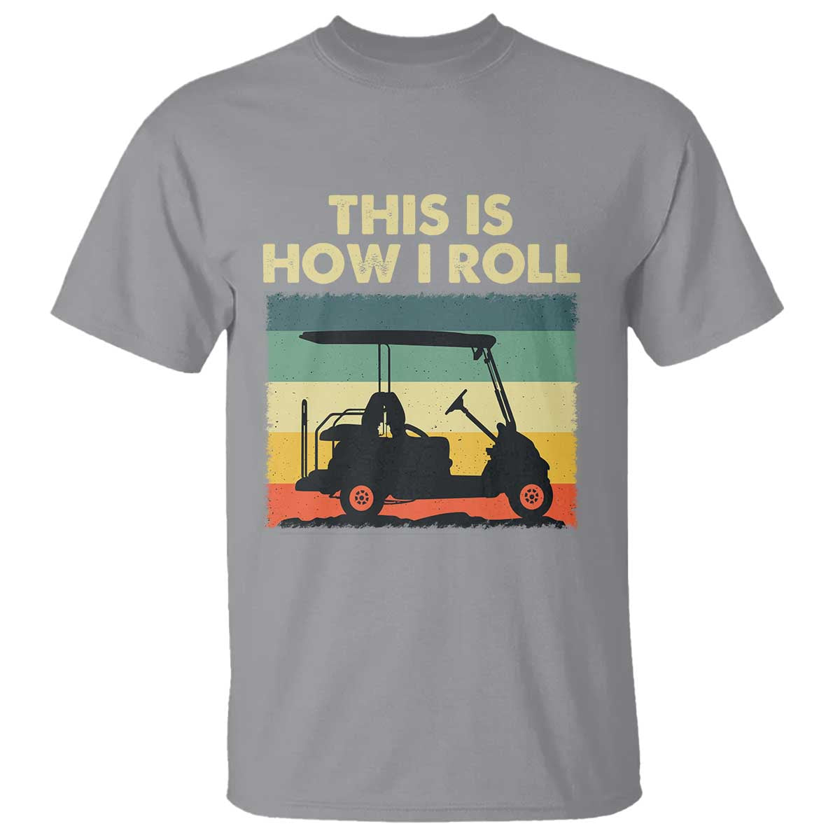 This Is How I Roll Golf Cart Retro 70s 80s T Shirt Vintage Golfing Lover Golfer Country Club Lifestyle TS02 Sport Gray Print Your Wear