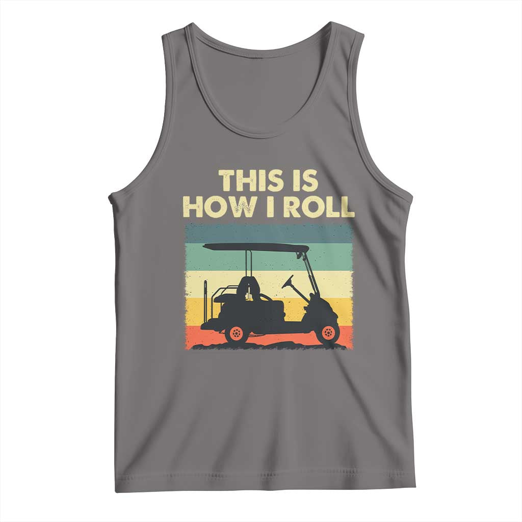 This Is How I Roll Golf Cart Retro 70s 80s Tank Top Vintage Golfing Lover Golfer Country Club Lifestyle TS02 Deep Heather Print Your Wear