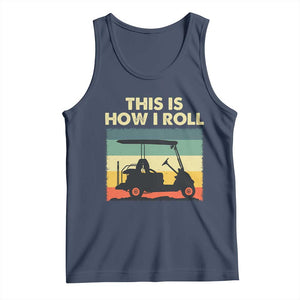 This Is How I Roll Golf Cart Retro 70s 80s Tank Top Vintage Golfing Lover Golfer Country Club Lifestyle TS02 Navy Print Your Wear