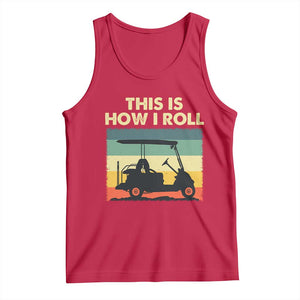 This Is How I Roll Golf Cart Retro 70s 80s Tank Top Vintage Golfing Lover Golfer Country Club Lifestyle TS02 Red Print Your Wear