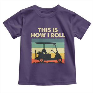 This Is How I Roll Golf Cart Retro 70s 80s Toddler T Shirt Vintage Golfing Lover Golfer Country Club Lifestyle TS02 Purple Print Your Wear