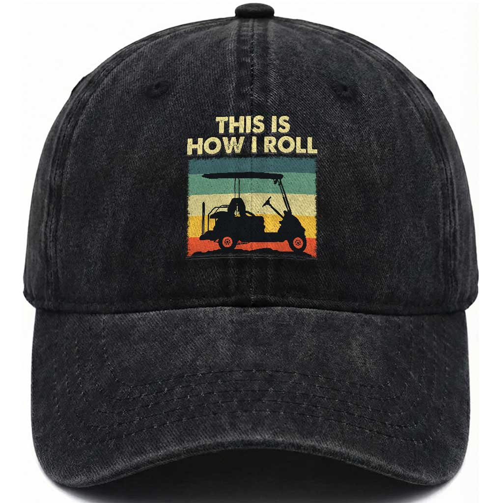 This Is How I Roll Golf Cart Retro 70s 80s Washed Cotton Baseball Cap Vintage Golfing Lover Golfer Country Club Lifestyle TS02 Print Your Wear