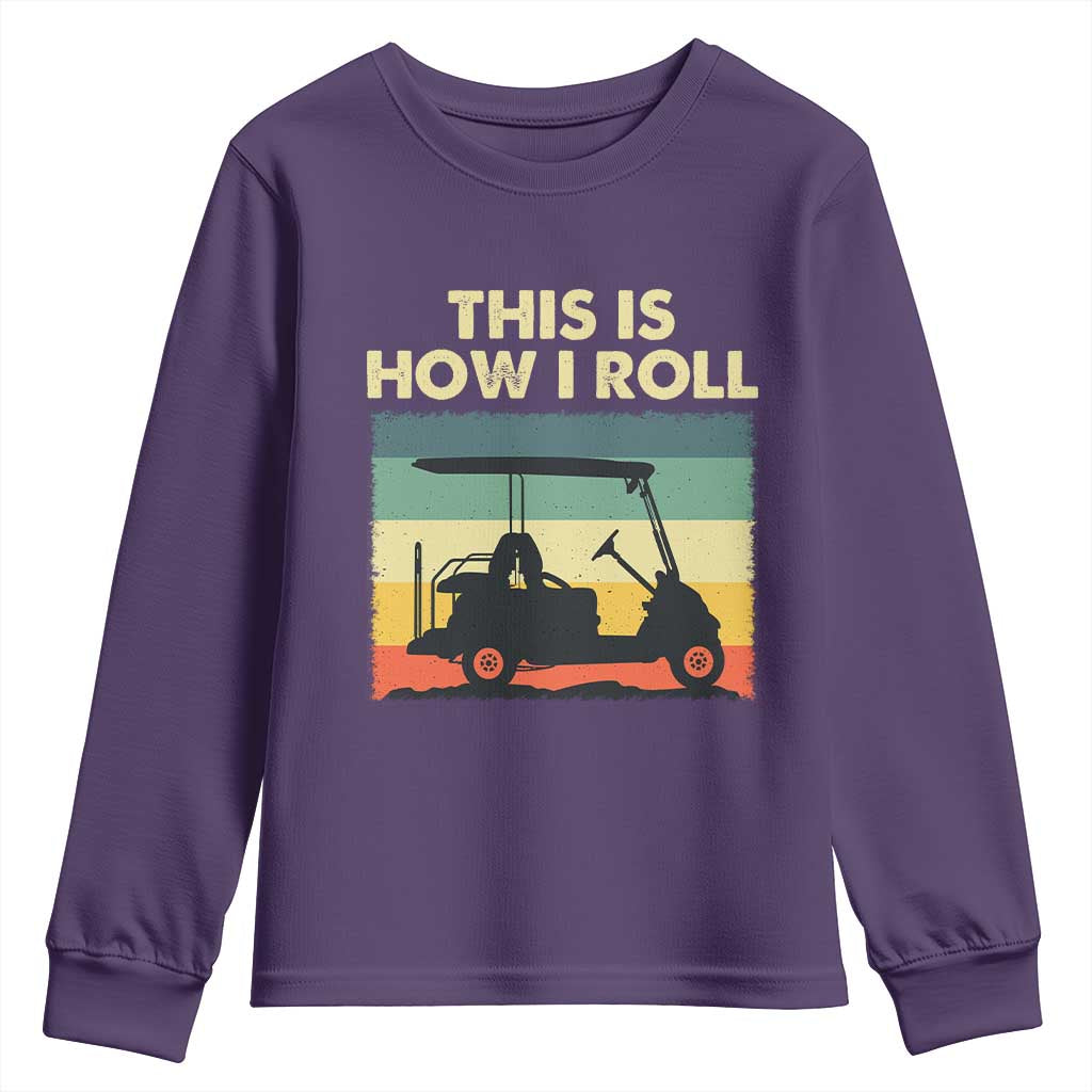 This Is How I Roll Golf Cart Retro 70s 80s Youth Sweatshirt Vintage Golfing Lover Golfer Country Club Lifestyle TS02 Purple Print Your Wear