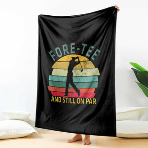 Fore-Tee And Still On Par Funny 40th Birthday Golf Throw Blanket Milestone Birthday Gift for Golfers Retro Sporty TS02 Print Your Wear