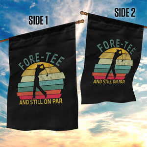 Fore-Tee And Still On Par Funny 40th Birthday Golf Garden Flag Milestone Birthday Gift for Golfers Retro Sporty TS02 Print Your Wear