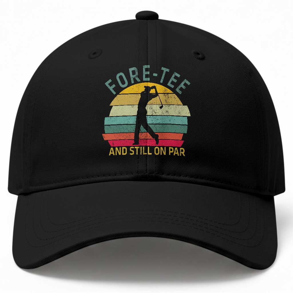 Fore-Tee And Still On Par Funny 40th Birthday Golf Baseball Cap Milestone Birthday Gift for Golfers Retro Sporty TS02 Print Your Wear