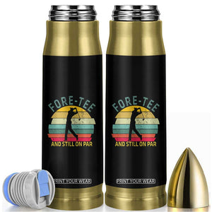 Fore-Tee And Still On Par Funny 40th Birthday Golf Bullet Tumbler Milestone Birthday Gift for Golfers Retro Sporty TS02 Black Print Your Wear