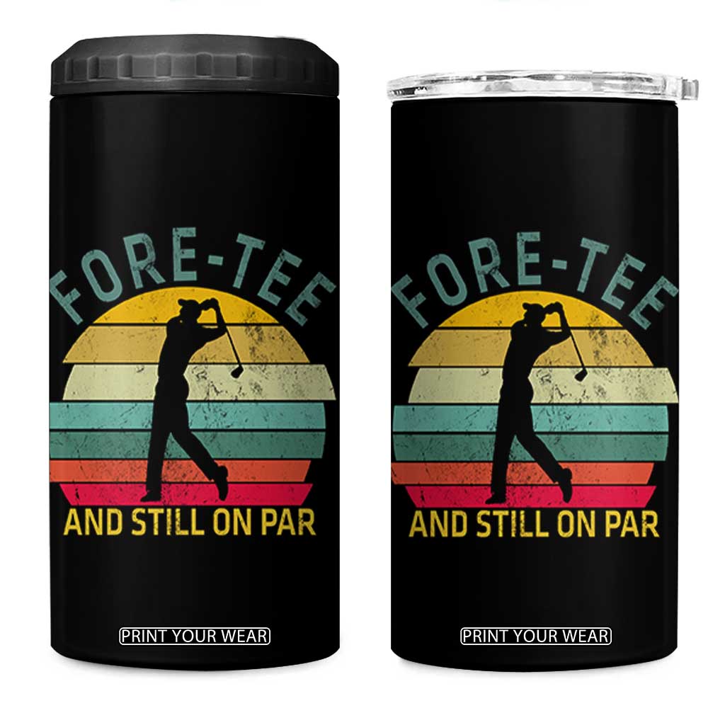 Fore-Tee And Still On Par Funny 40th Birthday Golf 4 in 1 Can Cooler Tumbler Milestone Birthday Gift for Golfers Retro Sporty TS02 One Size: 16 oz Black Print Your Wear