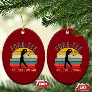 Fore-Tee And Still On Par Funny 40th Birthday Golf Ceramic Ornament Milestone Birthday Gift for Golfers Retro Sporty TS02 Print Your Wear