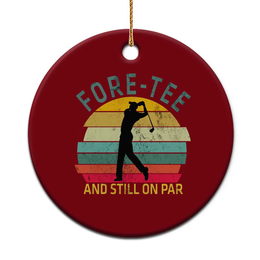 Fore-Tee And Still On Par Funny 40th Birthday Golf Ceramic Ornament Milestone Birthday Gift for Golfers Retro Sporty TS02 1pc Red Print Your Wear