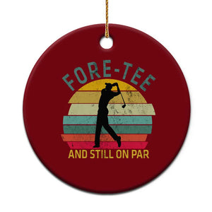 Fore-Tee And Still On Par Funny 40th Birthday Golf Ceramic Ornament Milestone Birthday Gift for Golfers Retro Sporty TS02 1pc Red Print Your Wear