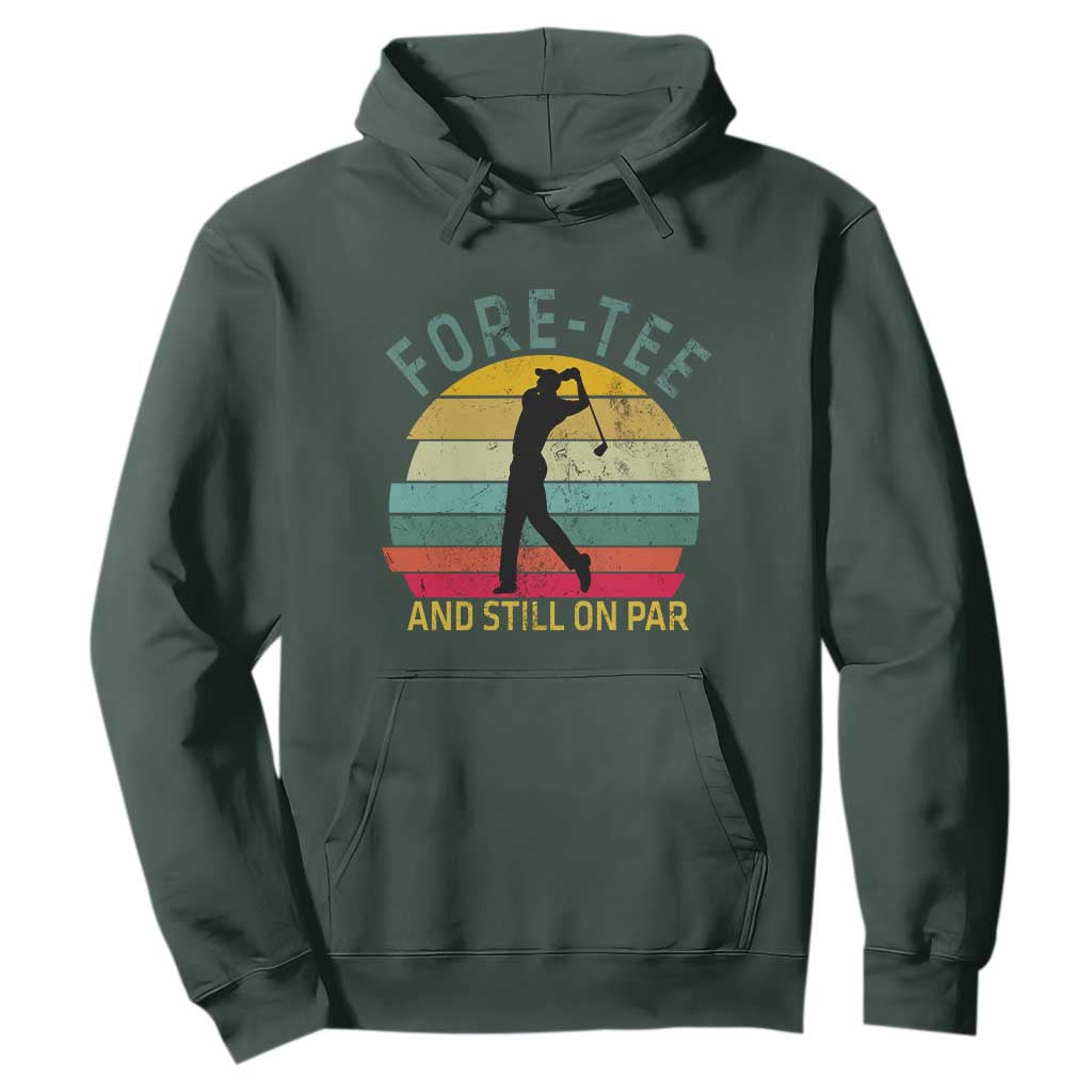 Fore-Tee And Still On Par Funny 40th Birthday Golf Hoodie Milestone Birthday Gift for Golfers Retro Sporty TS02 Dark Forest Green Print Your Wear