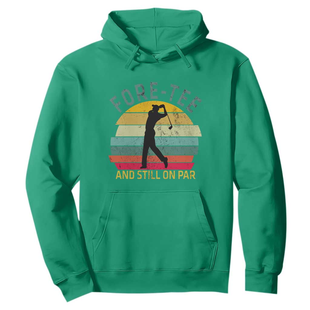 Fore-Tee And Still On Par Funny 40th Birthday Golf Hoodie Milestone Birthday Gift for Golfers Retro Sporty TS02 Irish Green Print Your Wear