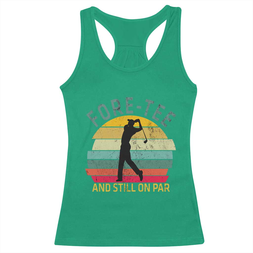 Fore-Tee And Still On Par Funny 40th Birthday Golf Racerback Tank Top Milestone Birthday Gift for Golfers Retro Sporty TS02 Irish Green Print Your Wear
