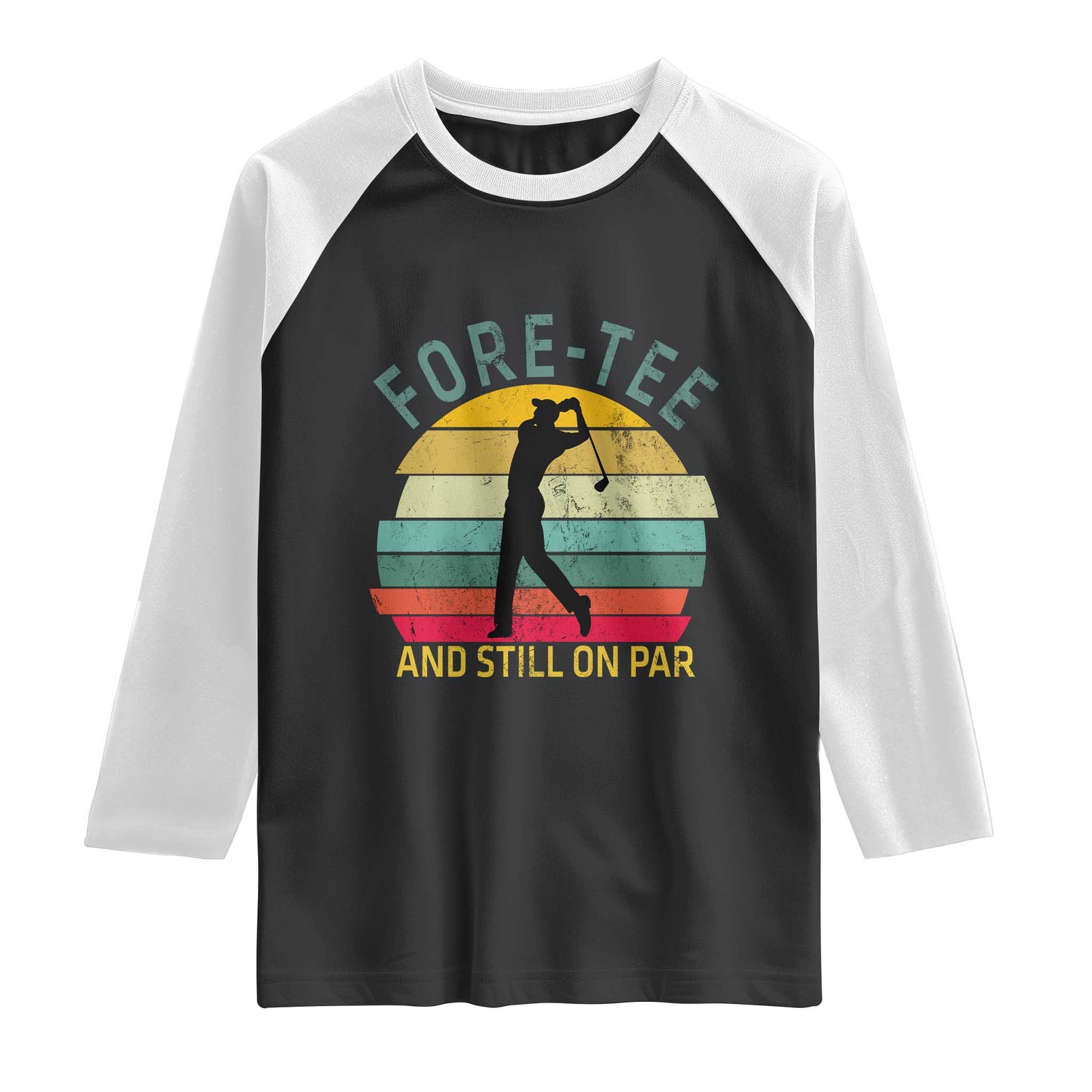 Fore-Tee And Still On Par Funny 40th Birthday Golf Raglan Shirt Milestone Birthday Gift for Golfers Retro Sporty TS02 Black White Print Your Wear