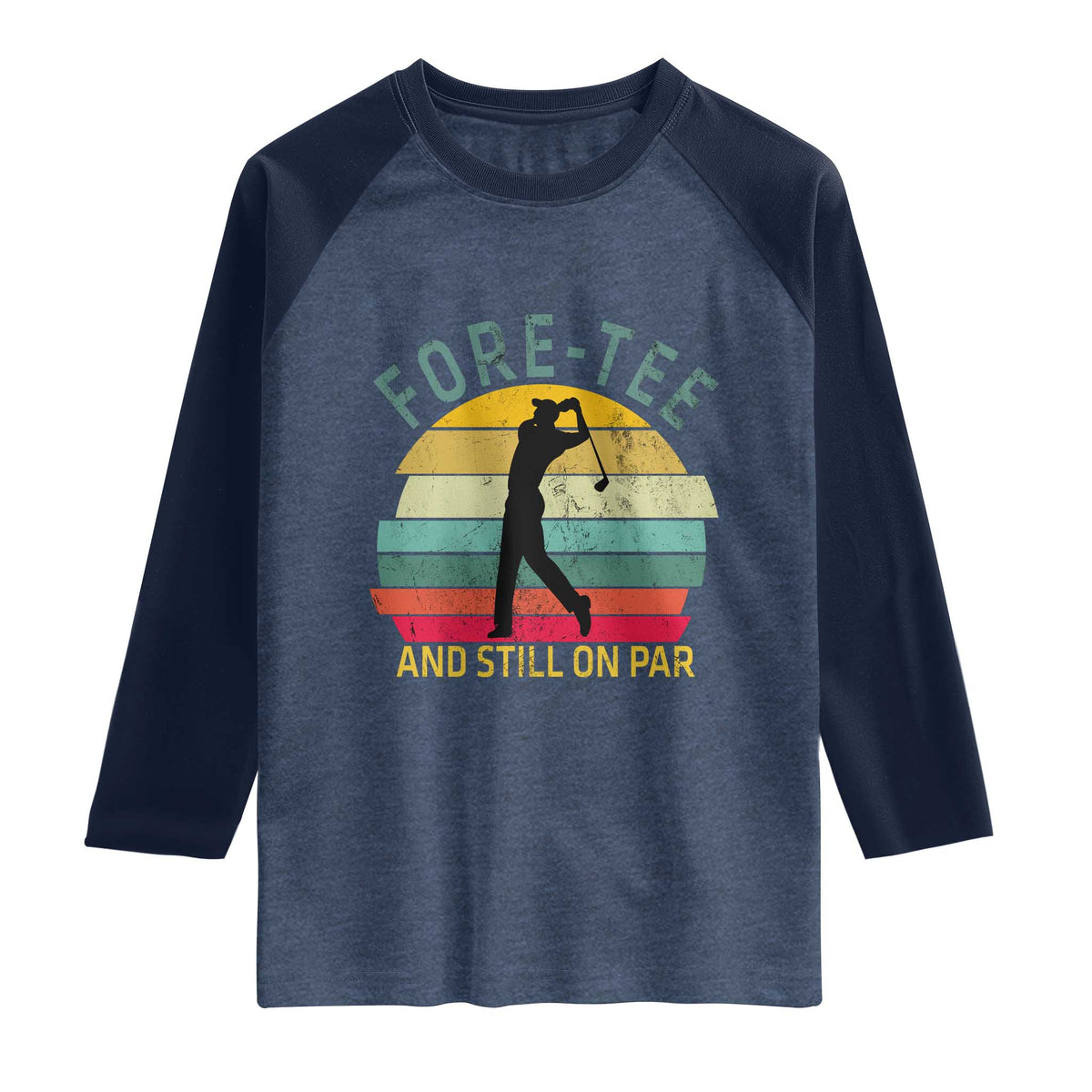 Fore-Tee And Still On Par Funny 40th Birthday Golf Raglan Shirt Milestone Birthday Gift for Golfers Retro Sporty TS02 Heather Denim Navy Print Your Wear