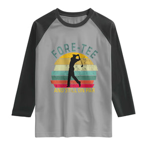 Fore-Tee And Still On Par Funny 40th Birthday Golf Raglan Shirt Milestone Birthday Gift for Golfers Retro Sporty TS02 Sport Gray Black Print Your Wear