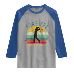 Fore-Tee And Still On Par Funny 40th Birthday Golf Raglan Shirt Milestone Birthday Gift for Golfers Retro Sporty TS02 Sport Gray Royal Print Your Wear