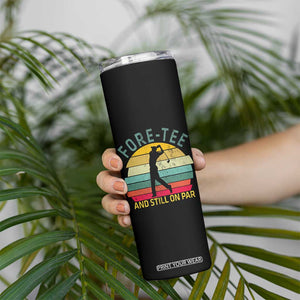 Fore-Tee And Still On Par Funny 40th Birthday Golf Skinny Tumbler Milestone Birthday Gift for Golfers Retro Sporty TS02 Print Your Wear