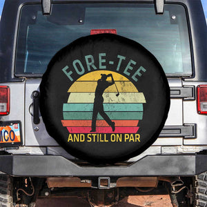 Fore-Tee And Still On Par Funny 40th Birthday Golf Spare Tire Cover Milestone Birthday Gift for Golfers Retro Sporty TS02 No hole Black Print Your Wear