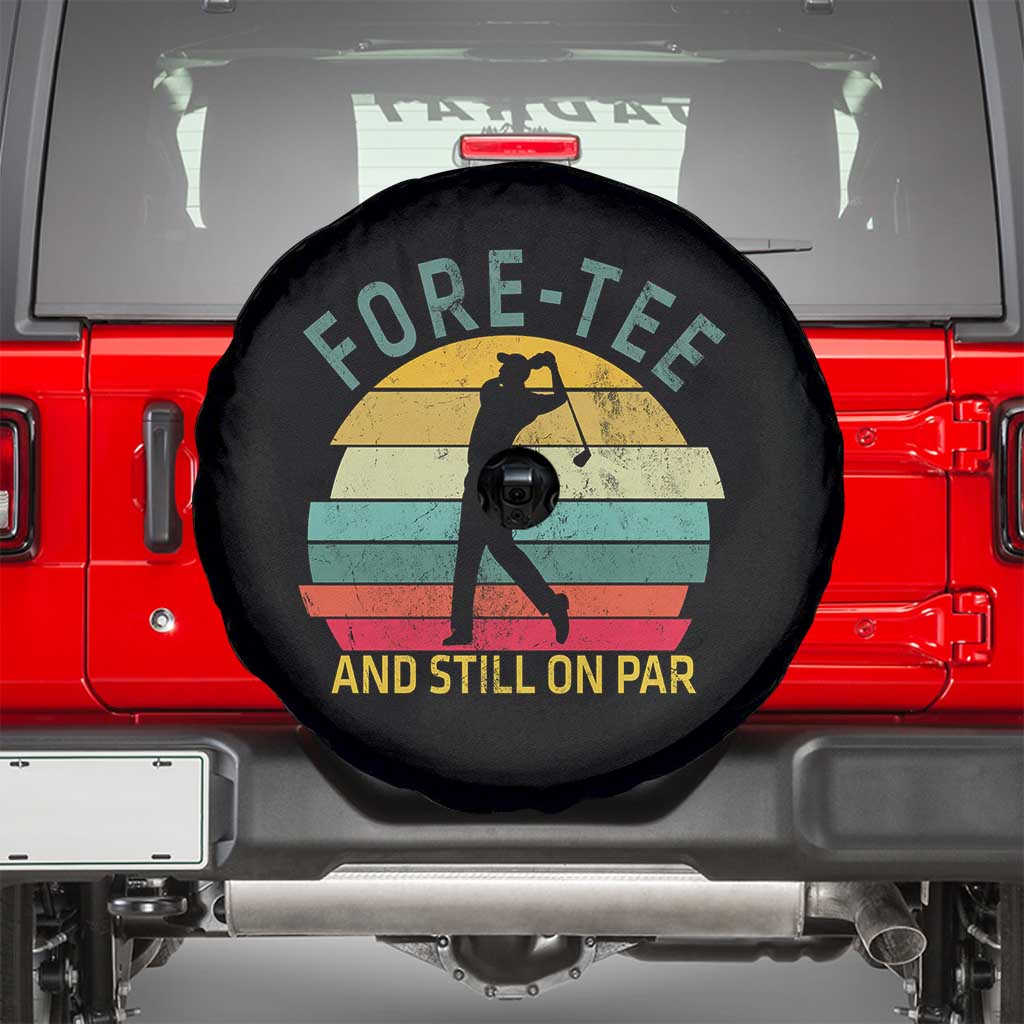 Fore-Tee And Still On Par Funny 40th Birthday Golf Spare Tire Cover Milestone Birthday Gift for Golfers Retro Sporty TS02 Black Print Your Wear