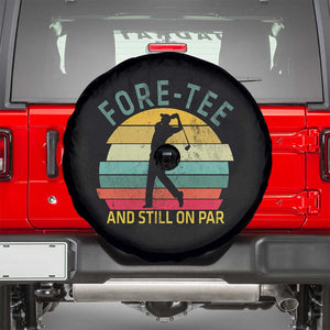 Fore-Tee And Still On Par Funny 40th Birthday Golf Spare Tire Cover Milestone Birthday Gift for Golfers Retro Sporty TS02 Black Print Your Wear