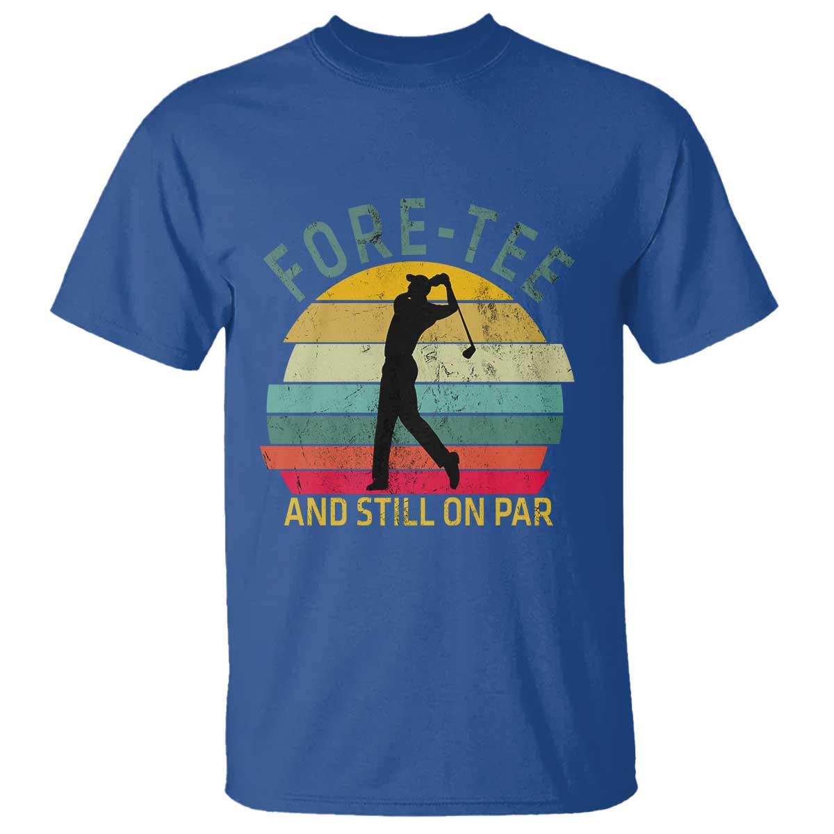 Fore-Tee And Still On Par Funny 40th Birthday Golf T Shirt Milestone Birthday Gift for Golfers Retro Sporty TS02 Royal Blue Print Your Wear