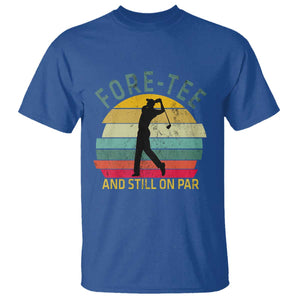 Fore-Tee And Still On Par Funny 40th Birthday Golf T Shirt Milestone Birthday Gift for Golfers Retro Sporty TS02 Royal Blue Print Your Wear