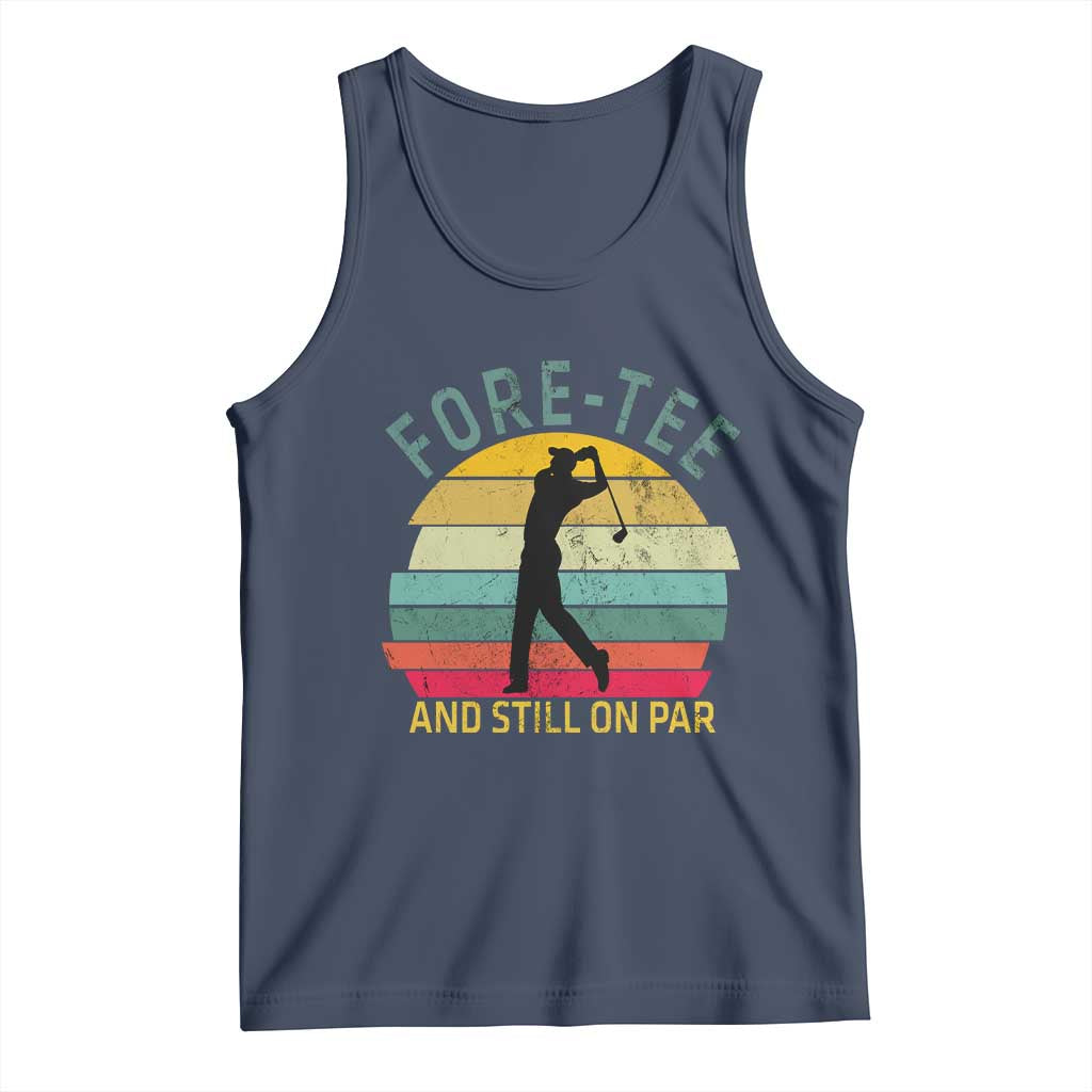 Fore-Tee And Still On Par Funny 40th Birthday Golf Tank Top Milestone Birthday Gift for Golfers Retro Sporty TS02 Navy Print Your Wear