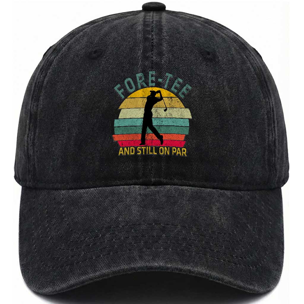 Fore-Tee And Still On Par Funny 40th Birthday Golf Washed Cotton Baseball Cap Milestone Birthday Gift for Golfers Retro Sporty TS02 Print Your Wear