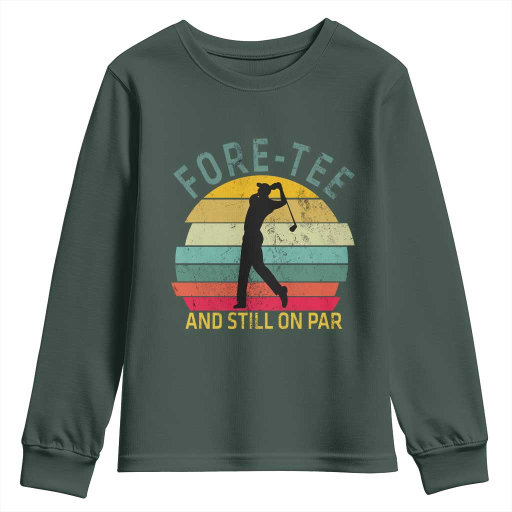 Fore-Tee And Still On Par Funny 40th Birthday Golf Youth Sweatshirt Milestone Birthday Gift for Golfers Retro Sporty TS02 Dark Forest Green Print Your Wear