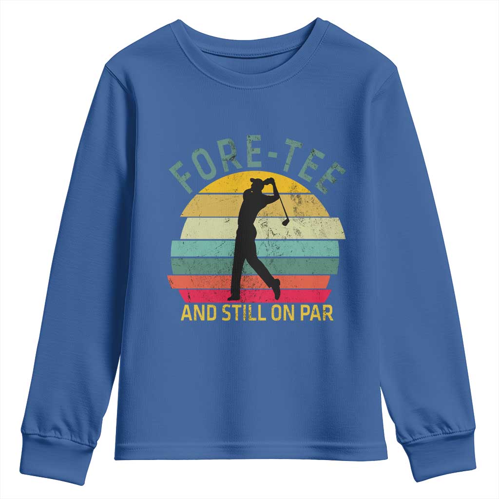 Fore-Tee And Still On Par Funny 40th Birthday Golf Youth Sweatshirt Milestone Birthday Gift for Golfers Retro Sporty TS02 Royal Blue Print Your Wear