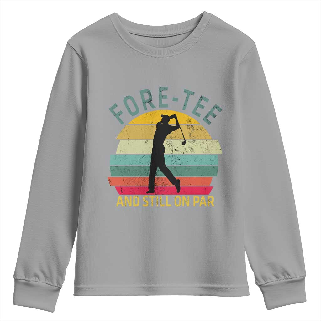 Fore-Tee And Still On Par Funny 40th Birthday Golf Youth Sweatshirt Milestone Birthday Gift for Golfers Retro Sporty TS02 Sport Gray Print Your Wear