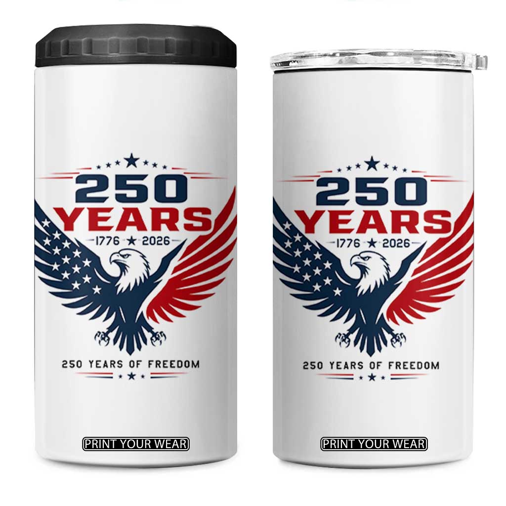 250 Years of Freedom Commemorative Patriotic Eagle 4 in 1 Can Cooler Tumbler Majestic American Flag Winged Eagle 1776 to 2026 Semiquincentennial TS02 One Size: 16 oz White Print Your Wear